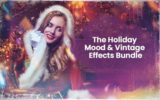 The Holiday Mood And Vintage Effects Bundle