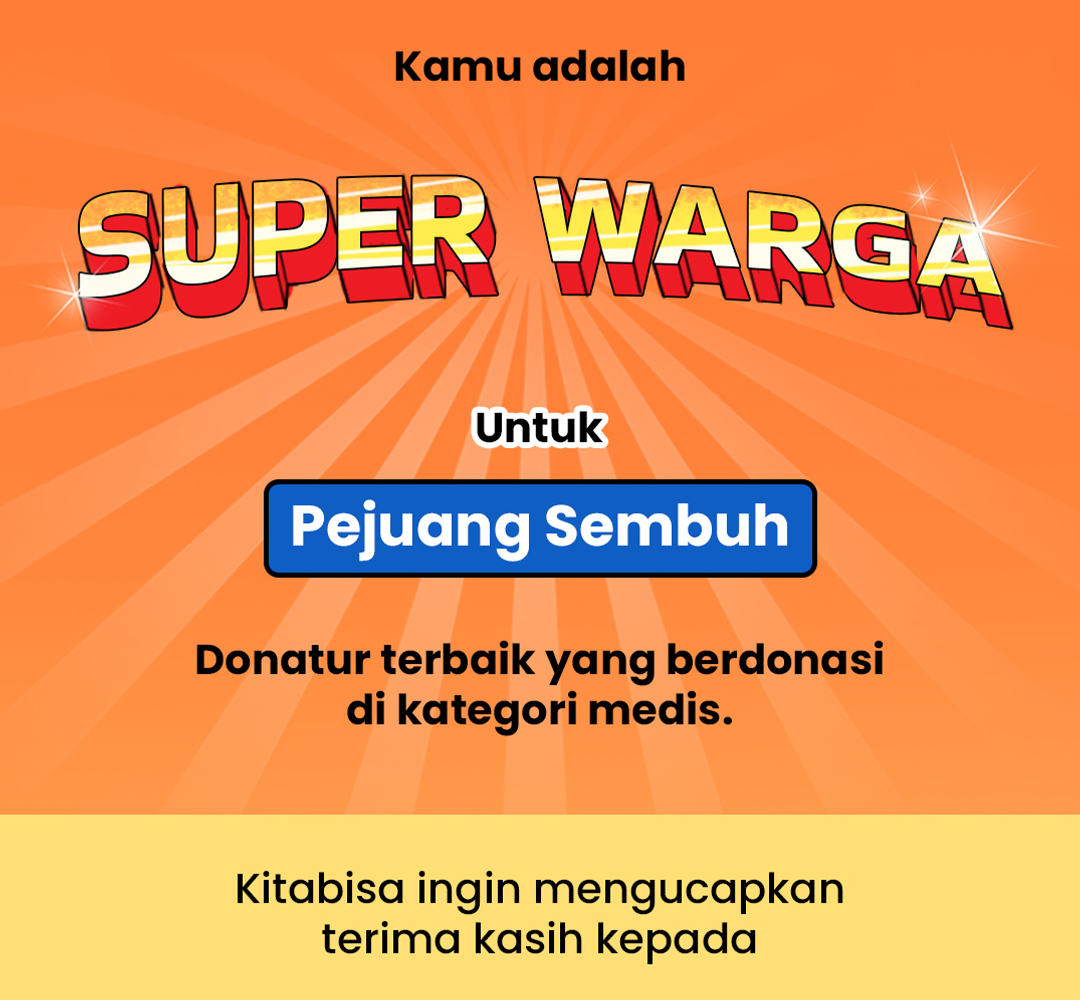Kamu adalah SUPER WARGA untuk Pejuang Sembuh