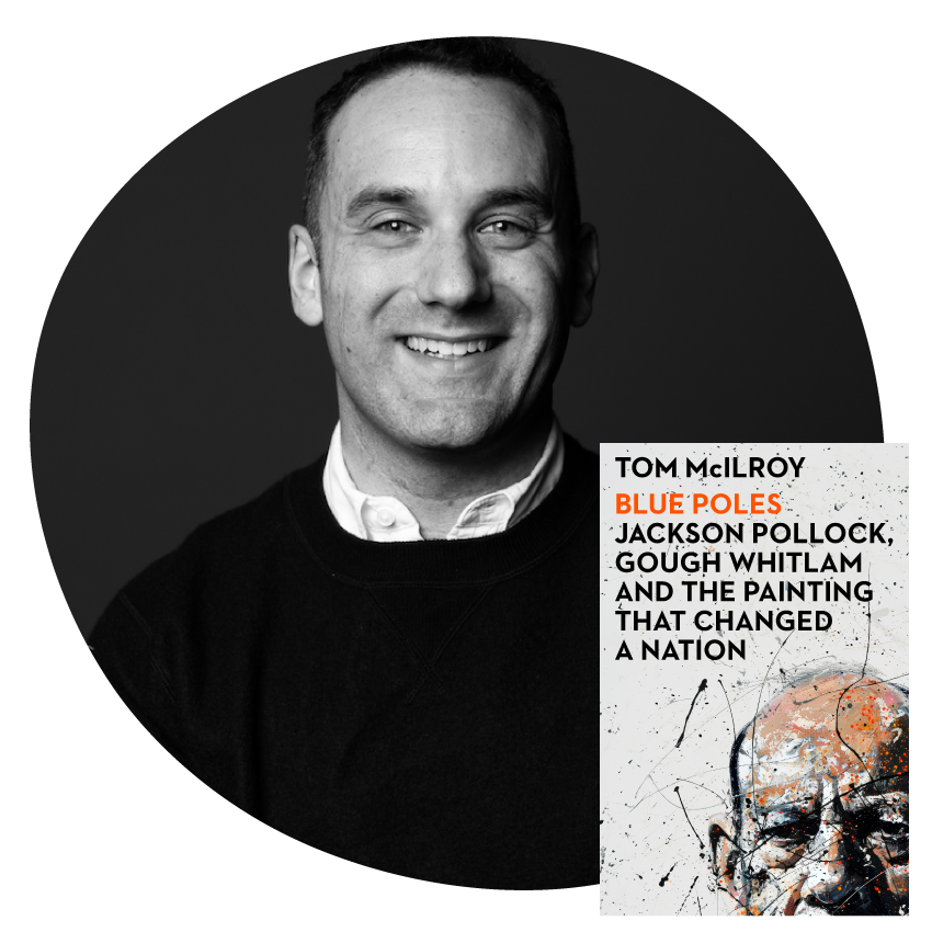 Image: Black and white photo of author and journalist Tom McIlroy smiling. Next to this, the book cover of Blue Poles by Tom McIlroy features a portrait of Jackson Pollock.