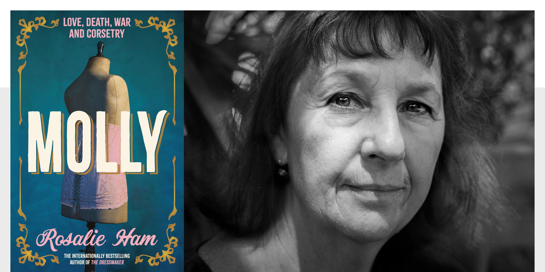 Image: The book cover of Molly by Rosalie Ham which shows a dressmaker’s mannequin wearing a pink corset. Next to this, a black and white photograph of author, Rosalie Ham.