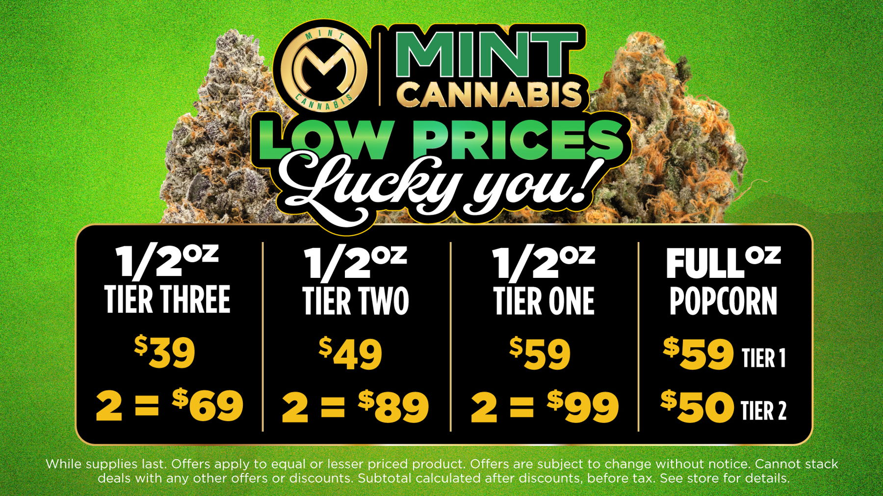 Wildflower Wednesday	Mix and Match 5g of Flower from Same Tier for Price of an Eighth. (Bronze, Silver, Gold, Plainum)