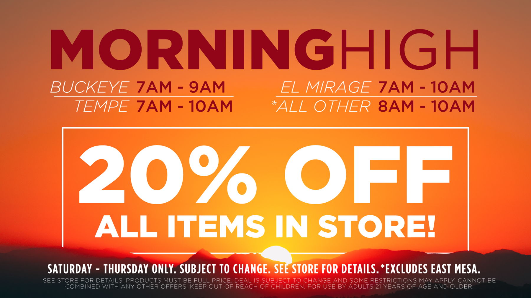 Med/Rec Patients on whole store (except accesories, infused prerolls beside WTF, and prepack flower) from 7am-10am Tempe, 8am-10am Mesa & Bell Rd. . No deal stacking. 
