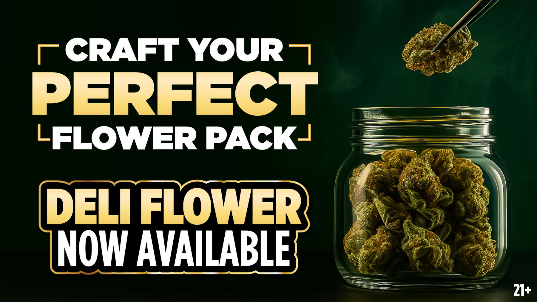 Wildflower Wednesday	Mix and Match 5g of Flower from Same Tier for Price of an Eighth. (Bronze, Silver, Gold, Plainum)