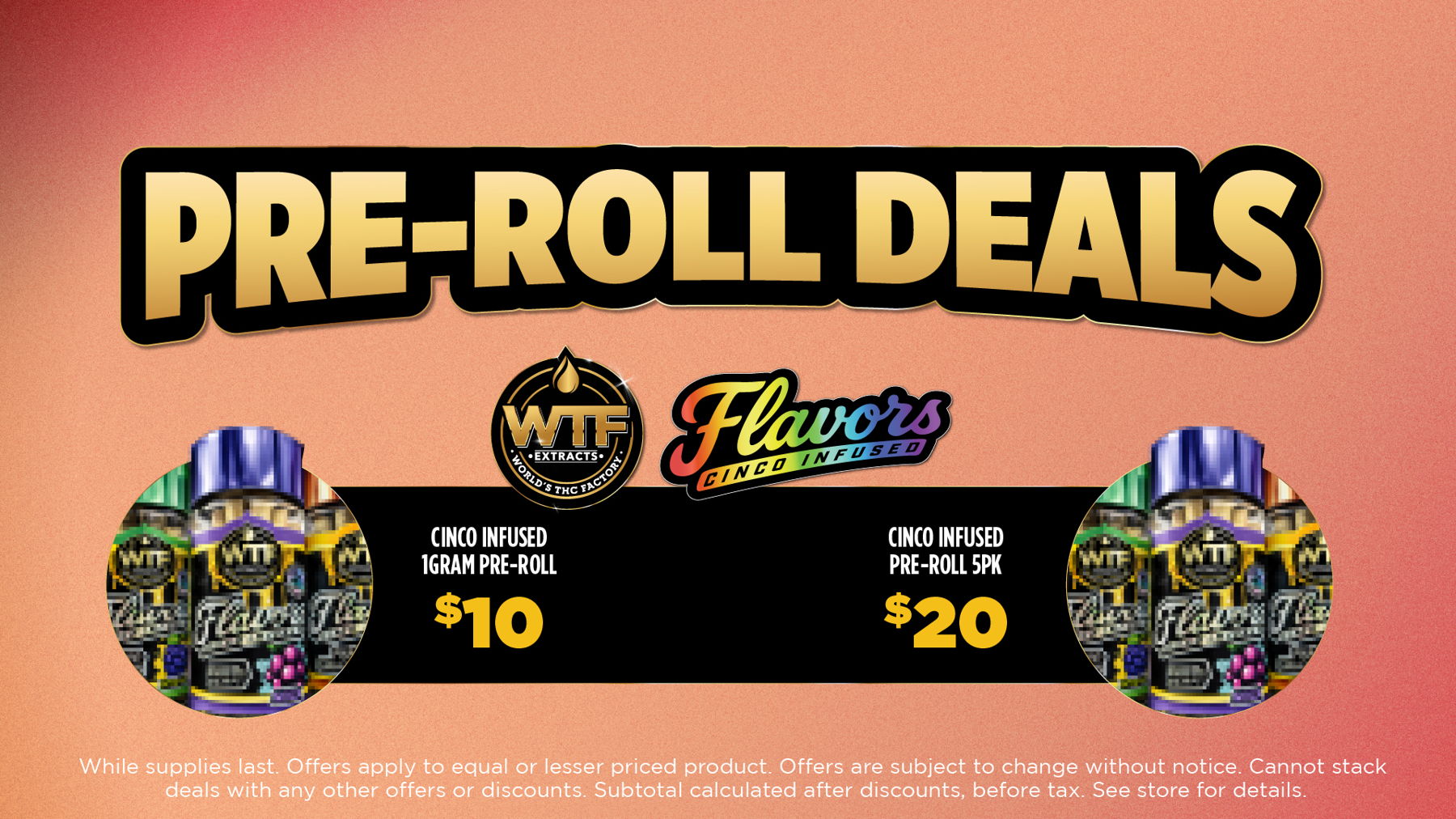 Wildflower Wednesday	Mix and Match 5g of Flower from Same Tier for Price of an Eighth. (Bronze, Silver, Gold, Plainum)