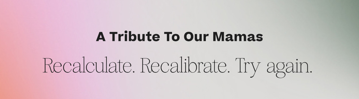 A Tribute To Our Mamas