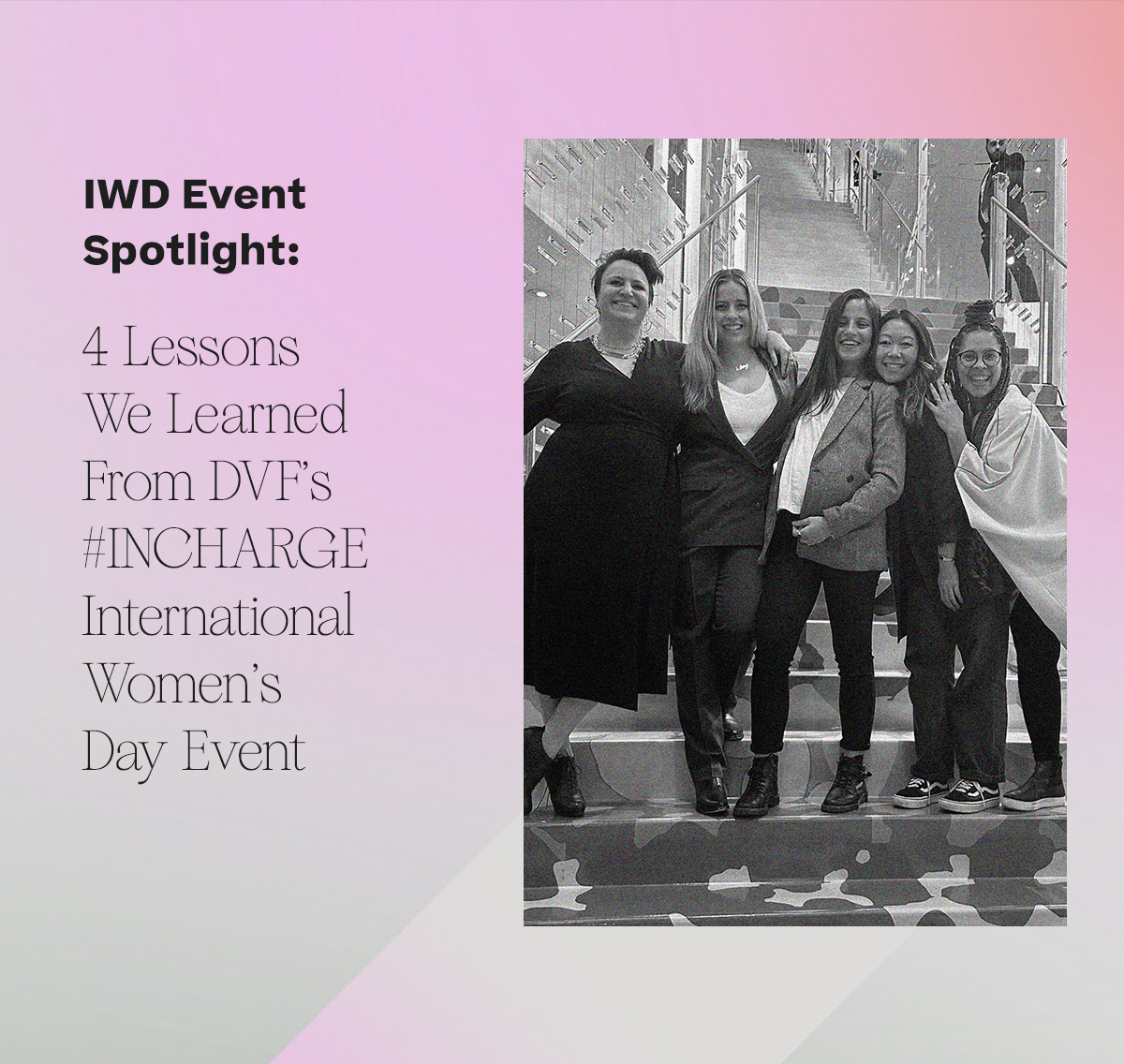 IWD Event Spotlight: 4 Lessons We Learned From DVF's #INCHARGE International Women's Day Event