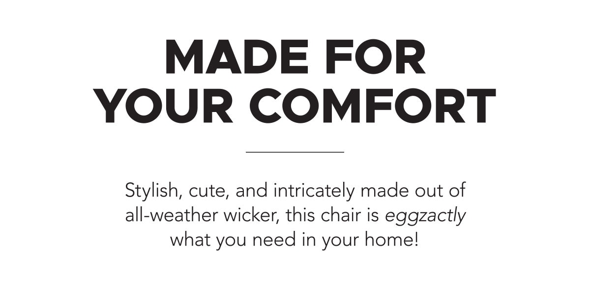 Made For Your Comfort