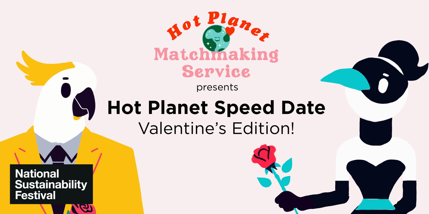 Graphic of a cockatoo in suit and tie looking across at a magpie holding out a red rose. Text says Hot Planet Matchmaking Service presents Hot Planet Speed Date Valentine’s Edition!Email Image