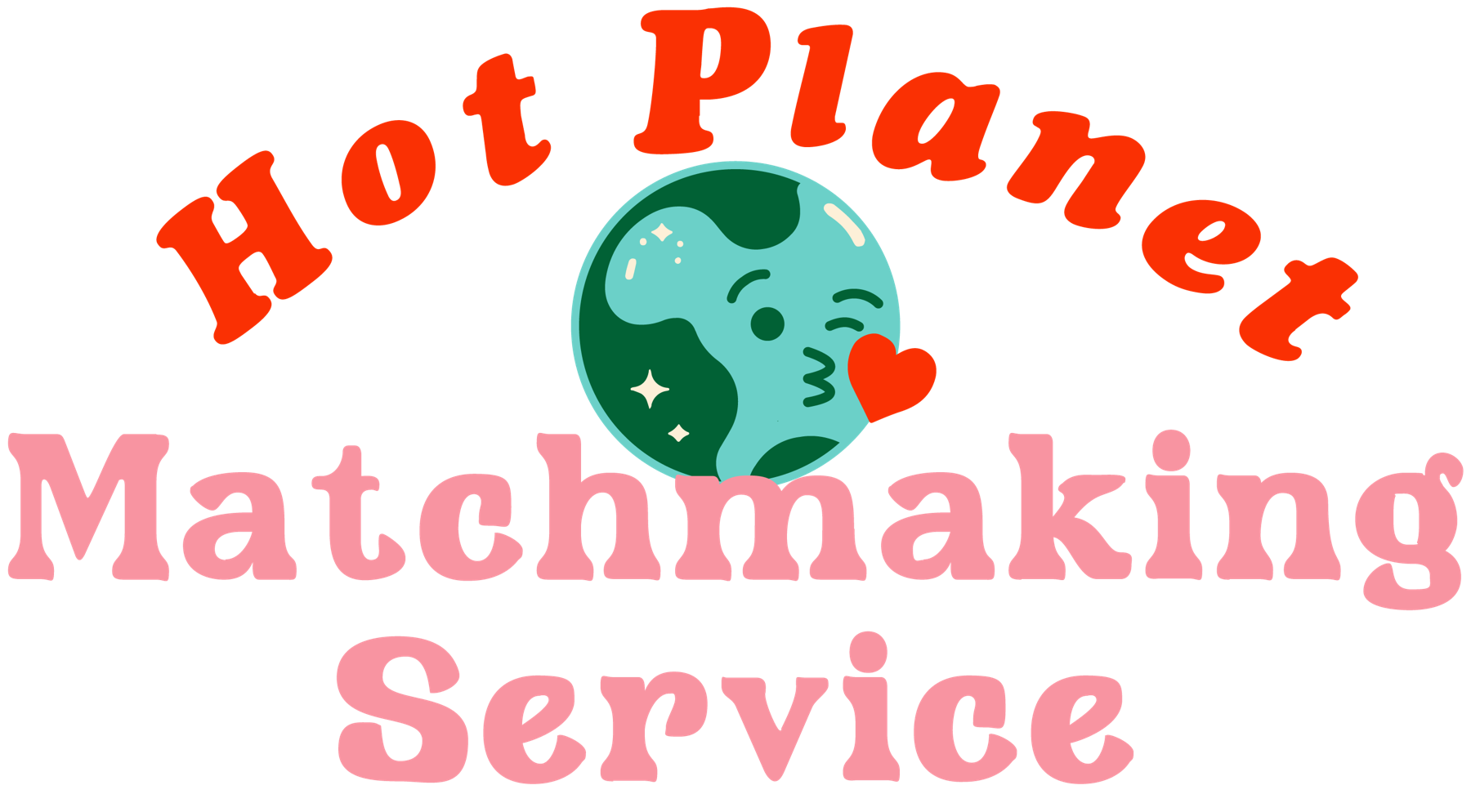 Graphic image of the earth blowing a kiss with the words 'Hot Planet Matchmaking Service'